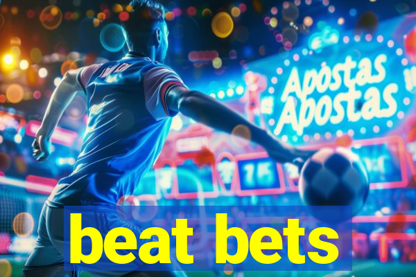 beat bets